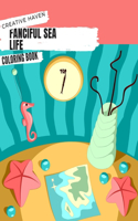 Creative Haven Fanciful Sea Life Coloring Book: An Adult Coloring Book Featuring Relaxing Ocean Scenes, Cute Tropical Fish And Beautiful Sea Creatures!