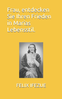 Frau, entdecken Sie Ihren Frieden in Marias Lebensstil.