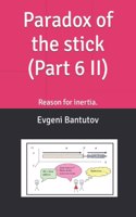 Paradox of the stick (Part 6 II): Reason for inertia.(6 The Paradox of the Stick)