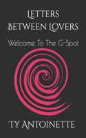 Letters Between Lovers: Welcome To The G-Spot