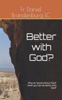 Better with God?