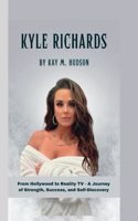 Kyle Richards: From Hollywood to Reality TV - A Journey of Strength, Success, and Self-Discovery