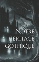 Notre Héritage Gothique