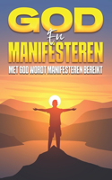 God en Manifesteren: Met God wordt Manifesteren bereikt