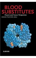 Blood Substitutes, Present and Future Perspectives