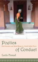 Poetics of Conduct: Oral Narrative and Moral Being in a South Indian Town