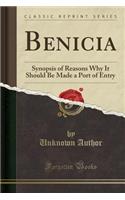 Benicia: Synopsis of Reasons Why It Should Be Made a Port of Entry (Classic Reprint)