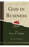 God in Business (Classic Reprint)