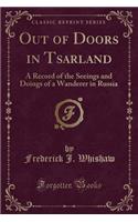 Out of Doors in Tsarland: A Record of the Seeings and Doings of a Wanderer in Russia (Classic Reprint)