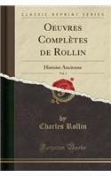 Oeuvres ComplÃ¨tes de Rollin, Vol. 3: Histoire Ancienne (Classic Reprint)