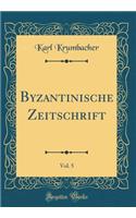 Byzantinische Zeitschrift, Vol. 5 (Classic Reprint)