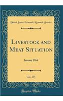 Livestock and Meat Situation, Vol. 135: January 1964 (Classic Reprint)