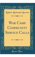 War Camp Community Service Calls (Classic Reprint)