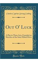 Out O' Luck: A Play in Three Acts, Founded on Sketches of the Saint Mihiel Drive (Classic Reprint)