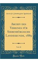 Archiv Des Vereines FÃ¼r SiebenbÃ¼rgische Landeskunde, 1889, Vol. 22 (Classic Reprint)