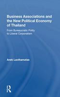 Business Associations and the New Political Economy of Thailand: From Bureaucratic Polity To Liberal Corporatism