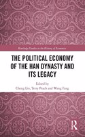 The Political Economy of the Han Dynasty and Its Legacy