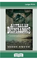 Australian Desperadoes (16pt Large Print Edition)