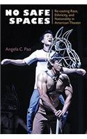 No Safe Spaces: Re-casting Race, Ethnicity, and Nationality in American Theater(Theater: Theory/Text/Performance)