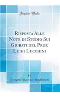 Risposta Alle Note Di Studio Sui Giurati del Prof. Luigi Lucchini (Classic Reprint)