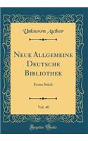 Neue Allgemeine Deutsche Bibliothek, Vol. 48: Erstes Stück (Classic Reprint)