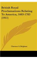 British Royal Proclamations Relating To America, 1603-1783 (1911)