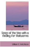 Songs of the Vine with a Medley for Maltworms