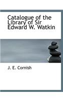 Catalogue of the Library of Sir Edward W. Watkin