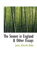 The Sonnet in England & Other Essays