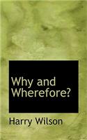 Why and Wherefore?