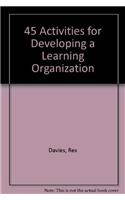45 Activities for Developing a Learning Organization