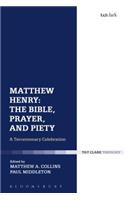Matthew Henry: The Bible, Prayer, and Piety