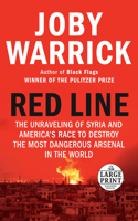 Red Line: The Unraveling of Syria and America's Race to Destroy the Most Dangerous Arsenal in the World