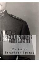 General Pershing's Other Daughter