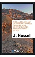 The Camera, or, Art of Drawing in Water Colours: With Instructions for sketching from nature