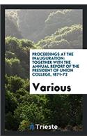 Proceedings at the Inauguration: Together with the Annual Report of the President of Union College, 1871-72