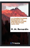 La Comédie Italienne En France Et Les Théâtres de la Foire Et Du Boulevard (1570-1791)
