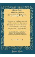 Minutes of the Proceedings of Convention of Delegates From the Abolition Societies Established in Different Parts of the United States: Assembled at Philadelphia, on the First Day of January, One Thousand Seven Hundred and Ninety-Four, and Continue