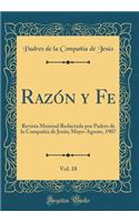 RazÃ³n Y Fe, Vol. 18: Revista Mensual Redactada Por Padres de la CompaÃ±Ã­a de JesÃºs; Mayo-Agosto, 1907 (Classic Reprint)