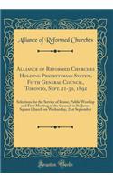 Alliance of Reformed Churches Holding Presbyterian System, Fifth General Council, Toronto, Sept. 21-30, 1892: Selections for the Service of Praise; Public Worship and First Meeting of the Council in St. James Square Church on Wednesday, 21st Septem
