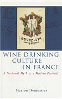 Wine Drinking Culture in France: A National Myth or a Modern Passion?