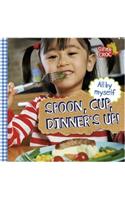 All by Myself: Spoon, Cup, Dinner's Up!