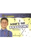 What's the Problem?