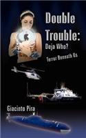 Double Trouble: "Deja Who?" And "Terror Beneath Us": Two Original Stories(English)