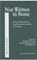 Not Written in Stone: Jews, Constitutions, and Constitutionalism in Canada(Religion and Beliefs Series)