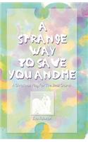 A Strange Way To Save You And Me