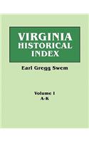 Virginia Historical Index. in Two Volumes. by E. G. Swem, Librarian of the College of William and Mary. Volume One: A-K(English)