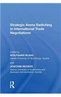 Strategic Arena Switching in International Trade Negotiations