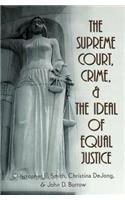 The Supreme Court, Crime, and the Ideal of Equal Justice