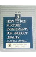 How to Run Mixture Experiments for Product Quality